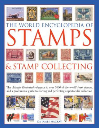 Könyv World Encyclopedia of Stamps & Stamp Collecting James Mackay
