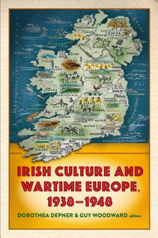 Kniha Irish Culture and Wartime Europe, 1938-48 Dorothea Depner