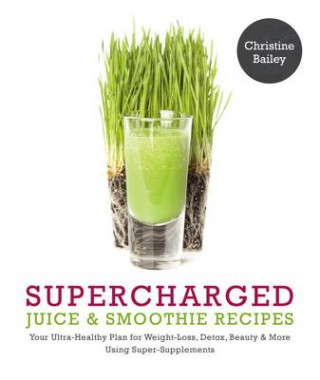 Carte Supercharged Juice & Smoothie Recipes Christine Bailey