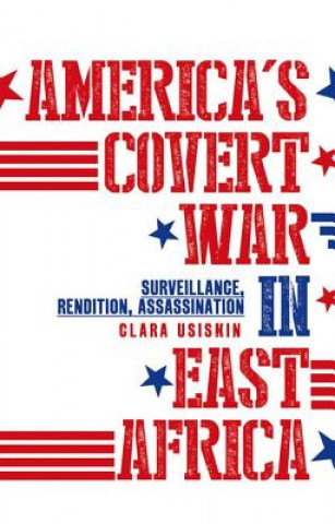 Carte America's Covert War in East Africa Clara Usiskin