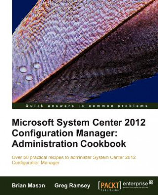Carte Microsoft System Center 2012 Configuration Manager: Administration Cookbook Brian Mason