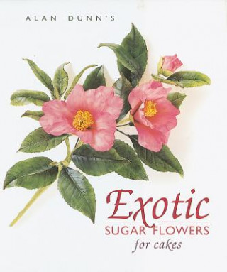 Книга Exotic Sugar Flowers for Cakes Alan Dunn