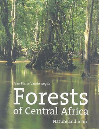 Carte Forests of Central Africa Jean Pierre Vande Weghe