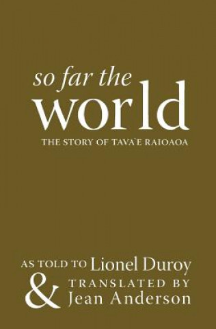 Kniha So Far the World: the Story of Tava`E Raioaoa Tava'e Raioaoa