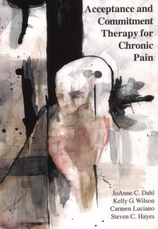 Carte Acceptance And Commitment Therapy For Chronic Pain Joanne Dahl