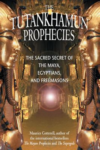 Carte The Tutankhamun Prophecies Maurice Cotterell