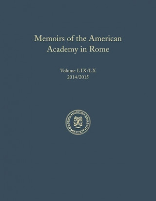Könyv Memoirs of the American Academy in Rome, Vol. 59 (2014) / 60 (2015) Brian A. Curran