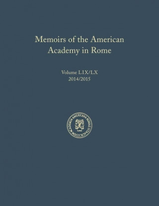 Kniha Memoirs of the American Academy in Rome, Vol. 59 (2014) / 60 (2015) Brian A. Curran