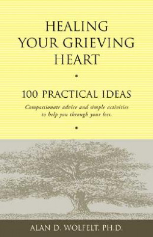 Książka Healing Your Grieving Heart Alan D. Wolfelt