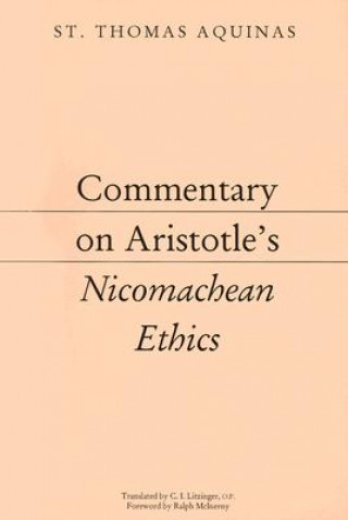 Kniha Commentary on Aristotle`s Nicomachean Ethics Aquinas Thomas