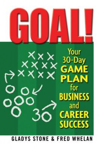 Книга Goal! Your 30-Day Game Plan for Business and Career Success Gladys Stone