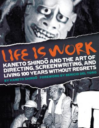 Kniha Kaneto Shindo - Life Is Work Kaneto Shindo