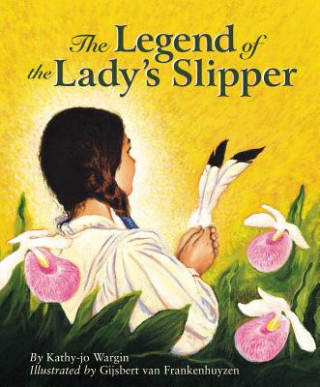 Könyv The Legend of the Lady's Slipper Kathy-Jo Wargin
