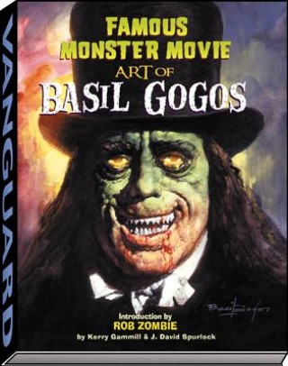 Kniha Famous Monster Movie Art of Basil Gogos Kerry Gammill