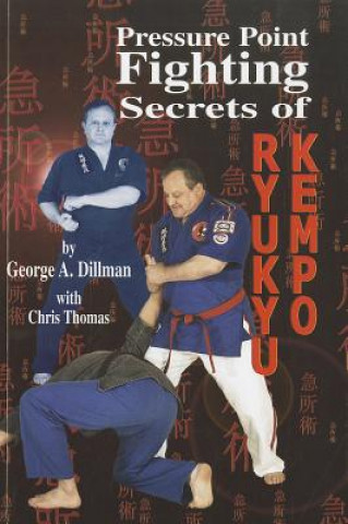 Könyv Pressure Point Fighting Secrets of Ryukyu Kempo George A. Dillman