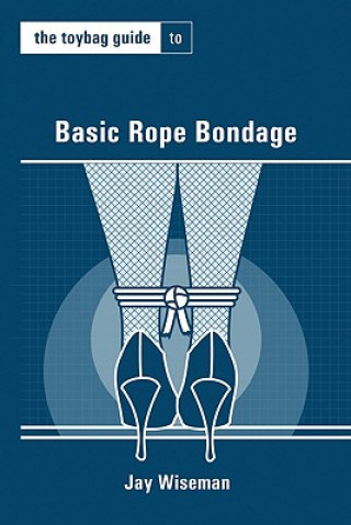 Book The Toybag Guide to Basic Rope Bondage Jay Wiseman