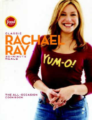 Kniha Classic Rachel Ray 30 Minute Meals Rachael Ray