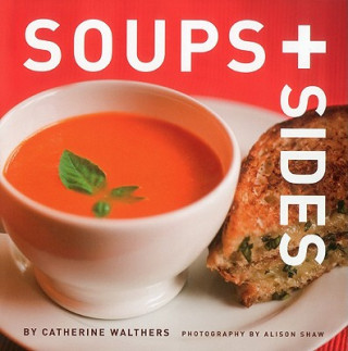 Kniha Soups + Sides Catherine Walthers