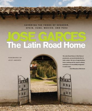 Kniha The Latin Road Home Jose Garces