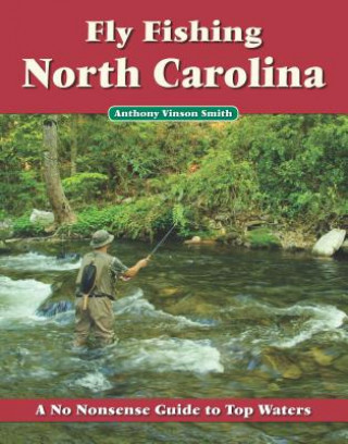 Könyv Fly Fishing North Carolina Anthony Vinson Smith