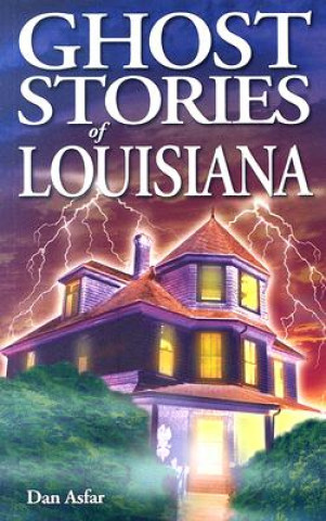 Knjiga Ghost Stories of Louisiana Dan Asfar