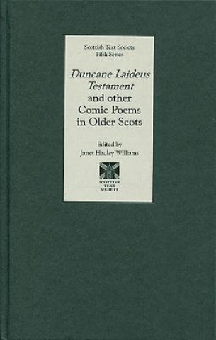 Carte Duncane Laideus Testament and other Comic Poems in Older Scots Janet Hadley Williams
