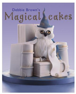 Książka Debbie Brown's Magical Cakes Debbie Brown