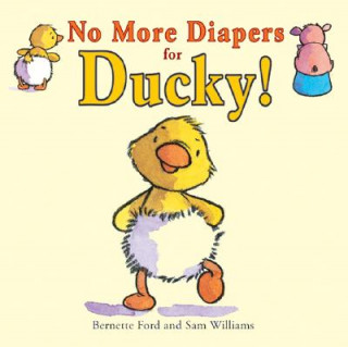Kniha No More Diapers for Ducky! Bernette Ford