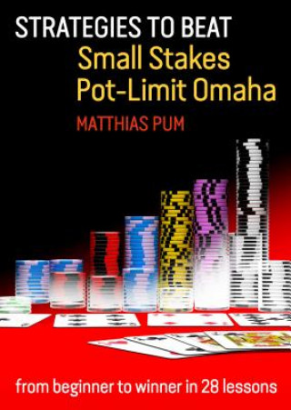 Kniha Strategies to Beat Small Stakes Pot-Limit Omaha Matthias Pum