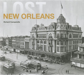 Книга Lost New Orleans Richard Campanella