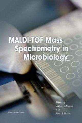 Kniha Maldi-Tof Mass Spectrometry in Microbiology Markus Kostrzewa