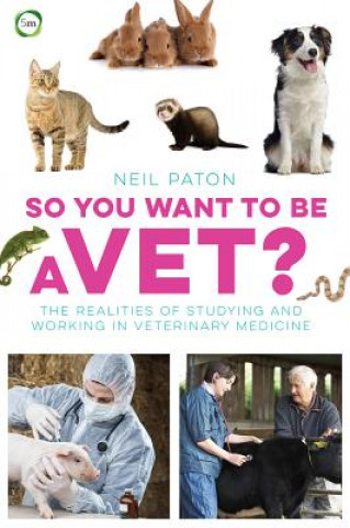 Kniha So You Want to be a Vet Neil Paton