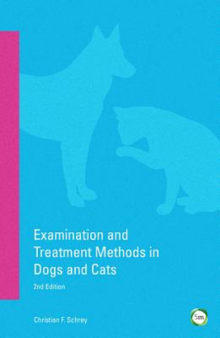 Kniha Examination and Treatment Methods in Dogs and Cats Christian F. Schrey
