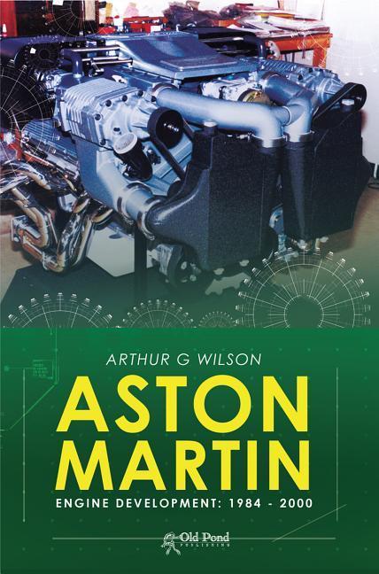 Könyv Aston Martin Engine Development: 1984-2000 Arthur G. Wilson