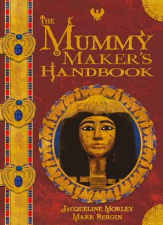 Kniha The Mummy Maker's Handbook Jacqueline Morley