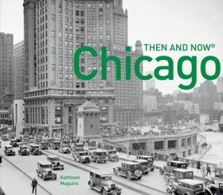 Livre Chicago Then and Now (R) Kathleen Maguire