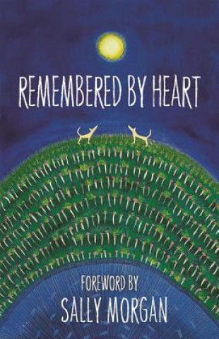 Kniha Remembered By Heart: An Anthology of Indigenous Writing Sally Morgan