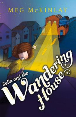 Knjiga Bella and the Wandering House Meg McKinlay