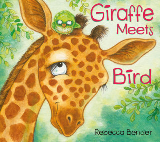 Kniha Giraffe Meets Bird Rebecca Bender