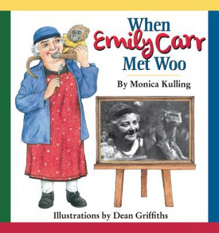 Kniha When Emily Carr Met Woo Monica Kulling