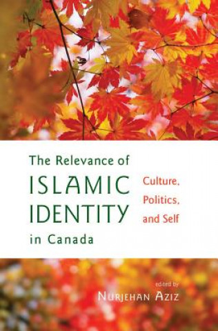 Carte The Relevance of Islamic Identity in Canada Nurjehan Aziz