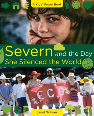 Carte Severn and the Day She Silenced the World Janet Wilson