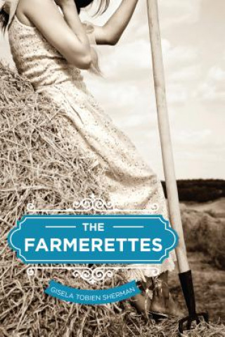 Könyv The Farmerettes Gisela Tobien Sherman