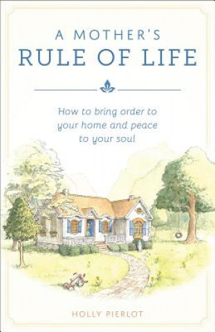 Könyv A Mother's Rule of Life Holly Pierlot