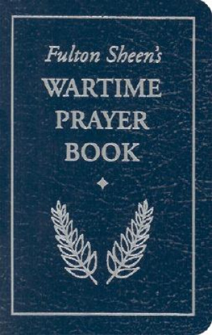 Könyv Fulton Sheen's Wartime Prayer Book Fulton J. Sheen