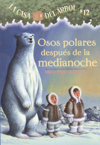 Carte Osos Polares Despues De La Medianoche / Polar Bears Past Bedtime Mary Pope Osborne