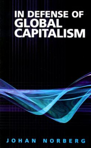 Könyv In Defense of Global Capitalism Johan Norberg