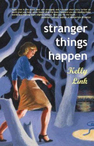 Книга Stranger Things Happen Kelly Link
