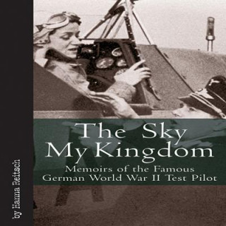 Carte The Sky My Kingdom Hanna Reitsch