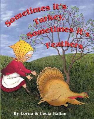 Carte Sometimes It's Turkey, Sometimes It's Feathers Lorna Balian